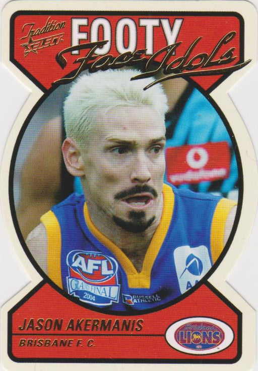 Jason Akermanis, Footy Face Idols, 2005 Select AFL Tradition